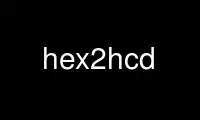 เรียกใช้ hex2hcd ในผู้ให้บริการโฮสต์ฟรีของ OnWorks ผ่าน Ubuntu Online, Fedora Online, โปรแกรมจำลองออนไลน์ของ Windows หรือโปรแกรมจำลองออนไลน์ของ MAC OS