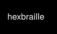 hexbraille را در ارائه دهنده هاست رایگان OnWorks از طریق Ubuntu Online، Fedora Online، شبیه ساز آنلاین ویندوز یا شبیه ساز آنلاین MAC OS اجرا کنید.