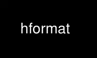 הפעל את hformat בספק אירוח חינמי של OnWorks על אובונטו מקוון, פדורה מקוון, אמולטור מקוון של Windows או אמולטור מקוון של MAC OS