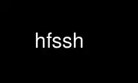Запустіть hfssh у постачальника безкоштовного хостингу OnWorks через Ubuntu Online, Fedora Online, онлайн-емулятор Windows або онлайн-емулятор MAC OS