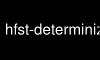 उबंटू ऑनलाइन, फेडोरा ऑनलाइन, विंडोज ऑनलाइन एमुलेटर या मैक ओएस ऑनलाइन एमुलेटर पर ऑनवर्क्स फ्री होस्टिंग प्रदाता में hfst-determinize चलाएं