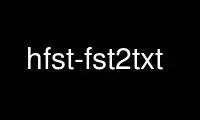 Run hfst-fst2txt in OnWorks free hosting provider over Ubuntu Online, Fedora Online, Windows online emulator or MAC OS online emulator