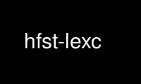 উবুন্টু অনলাইন, ফেডোরা অনলাইন, উইন্ডোজ অনলাইন এমুলেটর বা MAC OS অনলাইন এমুলেটরের মাধ্যমে OnWorks বিনামূল্যে হোস্টিং প্রদানকারীতে hfst-lexc চালান