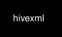 Run hivexml in OnWorks free hosting provider over Ubuntu Online, Fedora Online, Windows online emulator or MAC OS online emulator