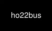 Run ho22bus in OnWorks free hosting provider over Ubuntu Online, Fedora Online, Windows online emulator or MAC OS online emulator