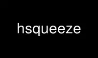 Run hsqueeze in OnWorks free hosting provider over Ubuntu Online, Fedora Online, Windows online emulator or MAC OS online emulator