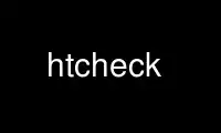Run htcheck in OnWorks free hosting provider over Ubuntu Online, Fedora Online, Windows online emulator or MAC OS online emulator
