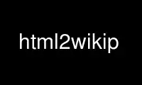 Run html2wikip in OnWorks free hosting provider over Ubuntu Online, Fedora Online, Windows online emulator or MAC OS online emulator