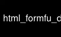 Run html_formfu_deploy.plp in OnWorks free hosting provider over Ubuntu Online, Fedora Online, Windows online emulator or MAC OS online emulator
