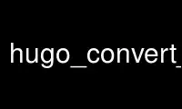 Run hugo_convert_toJSON in OnWorks free hosting provider over Ubuntu Online, Fedora Online, Windows online emulator or MAC OS online emulator