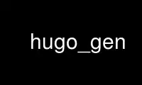 Run hugo_gen in OnWorks free hosting provider over Ubuntu Online, Fedora Online, Windows online emulator or MAC OS online emulator