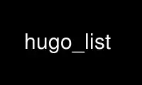 Run hugo_list in OnWorks free hosting provider over Ubuntu Online, Fedora Online, Windows online emulator or MAC OS online emulator