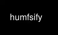 Run humfsify in OnWorks free hosting provider over Ubuntu Online, Fedora Online, Windows online emulator or MAC OS online emulator