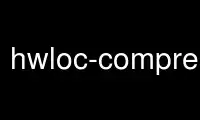 Run hwloc-compress-dir in OnWorks free hosting provider over Ubuntu Online, Fedora Online, Windows online emulator or MAC OS online emulator