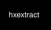 Run hxextract in OnWorks free hosting provider over Ubuntu Online, Fedora Online, Windows online emulator or MAC OS online emulator