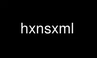 Run hxnsxml in OnWorks free hosting provider over Ubuntu Online, Fedora Online, Windows online emulator or MAC OS online emulator
