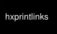 Run hxprintlinks in OnWorks free hosting provider over Ubuntu Online, Fedora Online, Windows online emulator or MAC OS online emulator