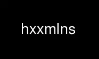 Run hxxmlns in OnWorks free hosting provider over Ubuntu Online, Fedora Online, Windows online emulator or MAC OS online emulator
