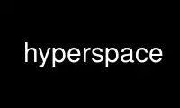 Run hyperspace in OnWorks free hosting provider over Ubuntu Online, Fedora Online, Windows online emulator or MAC OS online emulator
