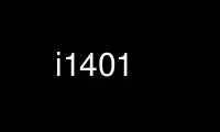 Run i1401 in OnWorks free hosting provider over Ubuntu Online, Fedora Online, Windows online emulator or MAC OS online emulator