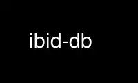 Chạy ibid-db trong nhà cung cấp dịch vụ lưu trữ miễn phí OnWorks qua Ubuntu Online, Fedora Online, trình giả lập trực tuyến Windows hoặc trình giả lập trực tuyến MAC OS