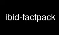 Uruchom ibid-factpack w bezpłatnym dostawcy hostingu OnWorks w systemie Ubuntu Online, Fedora Online, emulatorze online systemu Windows lub emulatorze online systemu MAC OS