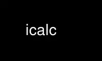 Ubuntu Online, Fedora Online, Windows çevrimiçi emülatörü veya MAC OS çevrimiçi emülatörü üzerinden OnWorks ücretsiz barındırma sağlayıcısında icalc çalıştırın