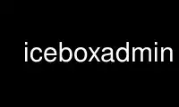 Execute iceboxadmin no provedor de hospedagem gratuita OnWorks no Ubuntu Online, Fedora Online, emulador online do Windows ou emulador online do MAC OS