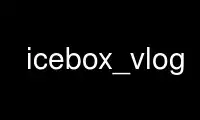 Exécutez icebox_vlog dans le fournisseur d'hébergement gratuit OnWorks sur Ubuntu Online, Fedora Online, l'émulateur en ligne Windows ou l'émulateur en ligne MAC OS