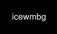 Chạy icewmbg trong nhà cung cấp dịch vụ lưu trữ miễn phí OnWorks trên Ubuntu Online, Fedora Online, trình giả lập trực tuyến Windows hoặc trình giả lập trực tuyến MAC OS