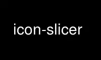 Run icon-slicer in OnWorks free hosting provider over Ubuntu Online, Fedora Online, Windows online emulator or MAC OS online emulator