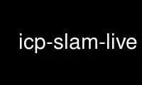 Execute icp-slam-live no provedor de hospedagem gratuita OnWorks no Ubuntu Online, Fedora Online, emulador online do Windows ou emulador online do MAC OS