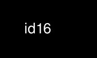 Execute id16 no provedor de hospedagem gratuita OnWorks no Ubuntu Online, Fedora Online, emulador online do Windows ou emulador online do MAC OS