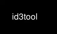 Execute id3tool no provedor de hospedagem gratuita OnWorks no Ubuntu Online, Fedora Online, emulador online do Windows ou emulador online do MAC OS