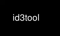 Run id3tool in OnWorks free hosting provider over Ubuntu Online, Fedora Online, Windows online emulator or MAC OS online emulator