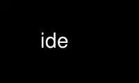 Run ide in OnWorks free hosting provider over Ubuntu Online, Fedora Online, Windows online emulator or MAC OS online emulator