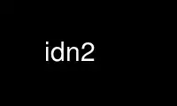 Run idn2 in OnWorks free hosting provider over Ubuntu Online, Fedora Online, Windows online emulator or MAC OS online emulator