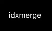 Execute idxmerge no provedor de hospedagem gratuita OnWorks no Ubuntu Online, Fedora Online, emulador online do Windows ou emulador online do MAC OS