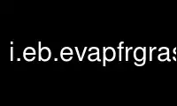 Run i.eb.evapfrgrass in OnWorks free hosting provider over Ubuntu Online, Fedora Online, Windows online emulator or MAC OS online emulator