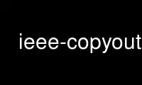 Führen Sie ieee-copyout beim kostenlosen Hosting-Anbieter OnWorks über Ubuntu Online, Fedora Online, den Windows-Online-Emulator oder den MAC OS-Online-Emulator aus