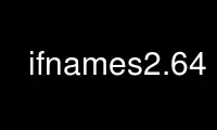 Run ifnames2.64 in OnWorks free hosting provider over Ubuntu Online, Fedora Online, Windows online emulator or MAC OS online emulator