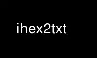 Execute ihex2txt no provedor de hospedagem gratuita OnWorks no Ubuntu Online, Fedora Online, emulador online do Windows ou emulador online do MAC OS