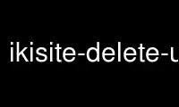 Run ikisite-delete-unfinished-site in OnWorks free hosting provider over Ubuntu Online, Fedora Online, Windows online emulator or MAC OS online emulator