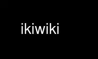 Run ikiwiki in OnWorks free hosting provider over Ubuntu Online, Fedora Online, Windows online emulator or MAC OS online emulator