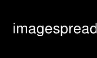 Run imagespread in OnWorks free hosting provider over Ubuntu Online, Fedora Online, Windows online emulator or MAC OS online emulator