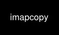 Запустіть imapcopy у постачальнику безкоштовного хостингу OnWorks через Ubuntu Online, Fedora Online, онлайн-емулятор Windows або онлайн-емулятор MAC OS