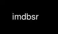 Uruchom imdbsr w bezpłatnym dostawcy hostingu OnWorks w systemie Ubuntu Online, Fedora Online, emulatorze online systemu Windows lub emulatorze online systemu MAC OS