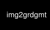 Run img2grdgmt in OnWorks free hosting provider over Ubuntu Online, Fedora Online, Windows online emulator or MAC OS online emulator
