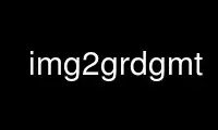 Ejecute img2grdgmt en el proveedor de alojamiento gratuito de OnWorks a través de Ubuntu Online, Fedora Online, emulador en línea de Windows o emulador en línea de MAC OS