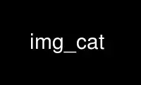 Patakbuhin ang img_cat sa OnWorks na libreng hosting provider sa Ubuntu Online, Fedora Online, Windows online emulator o MAC OS online emulator